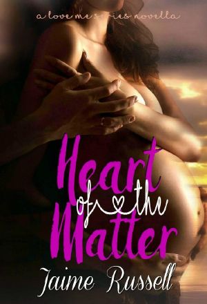 [Love Me 03] • Heart of the Matter (Love Me Book 2.5)